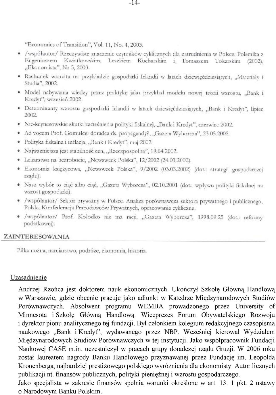 Był członkiem kolegium redakcyjnego czasopisma naukowego Bank i Kredyt, wydawanego przez NBP. Wcześniej kierował Wydziałem Międzynarodowych Studiów Porównawczych w tej instytucji.