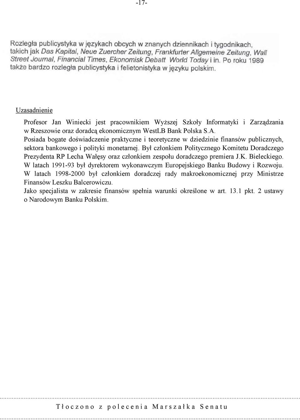 Był członkiem Politycznego Komitetu Doradczego Prezydenta RP Lecha Wałęsy oraz członkiem zespołu doradczego premiera J.K. Bieleckiego.