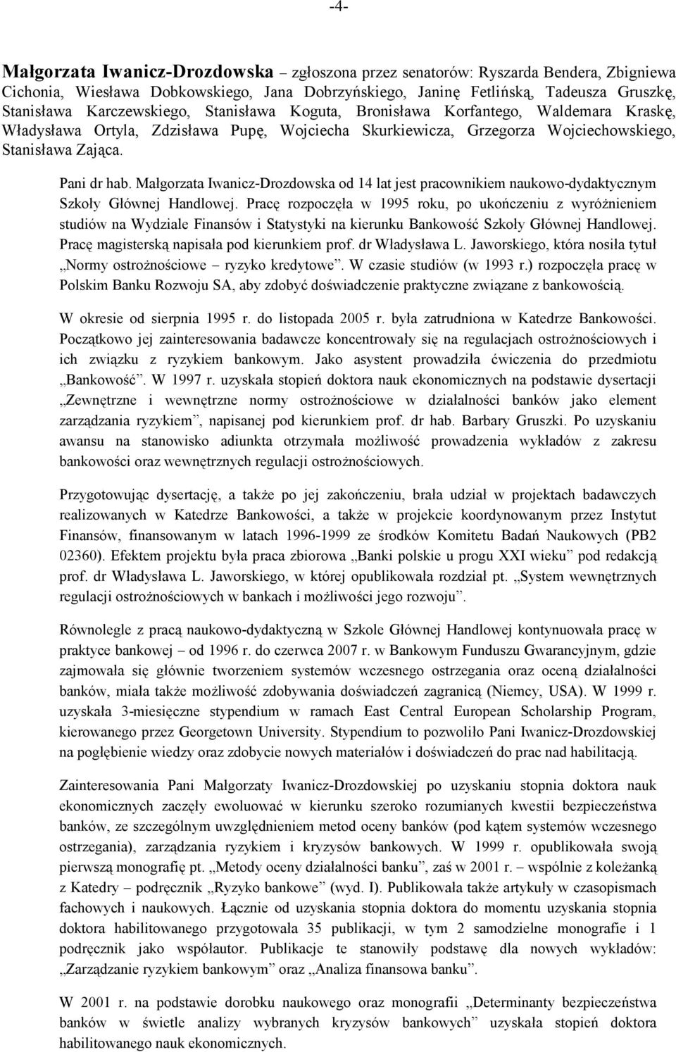 Małgorzata Iwanicz-Drozdowska od 14 lat jest pracownikiem naukowo-dydaktycznym Szkoły Głównej Handlowej.