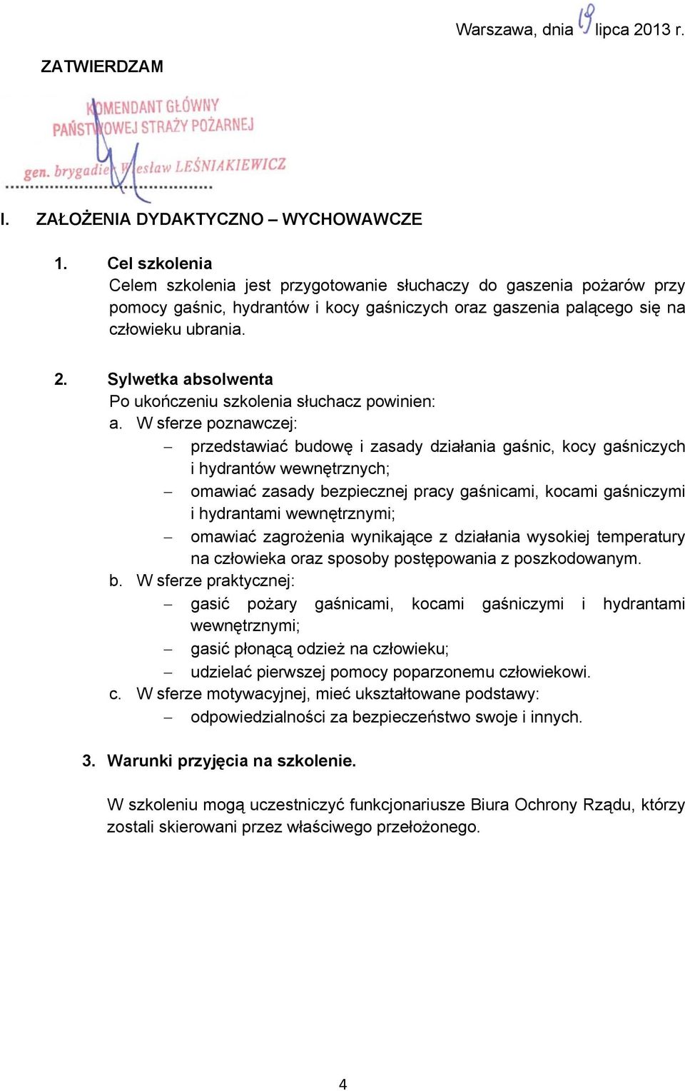 Sylwetka absolwenta Po ukończeniu szkolenia słuchacz powinien: a.