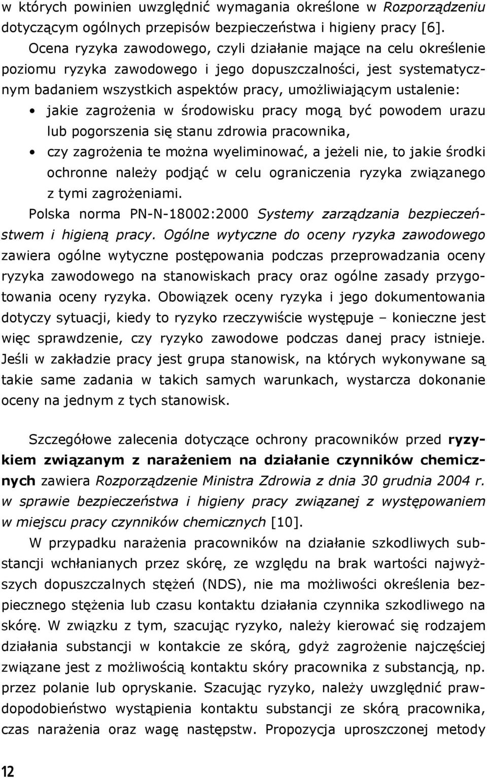 jakie zagrożenia w środowisku pracy mogą być powodem urazu lub pogorszenia się stanu zdrowia pracownika, czy zagrożenia te można wyeliminować, a jeżeli nie, to jakie środki ochronne należy podjąć w