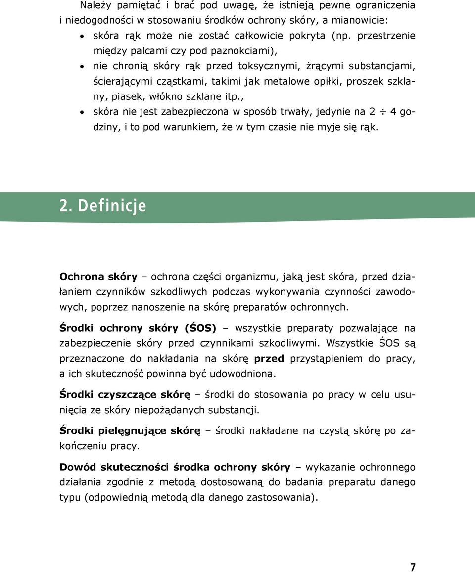 szklane itp., skóra nie jest zabezpieczona w sposób trwały, jedynie na 2 