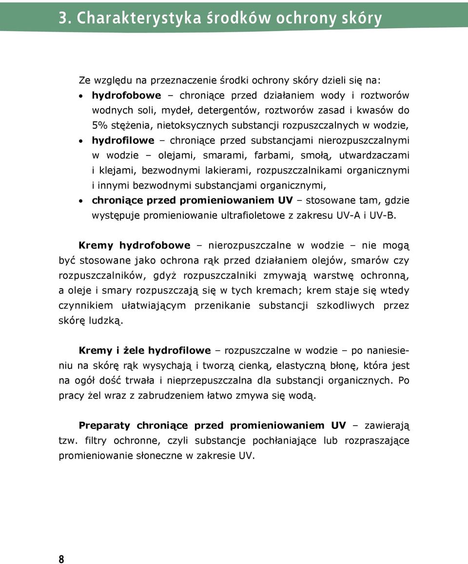utwardzaczami i klejami, bezwodnymi lakierami, rozpuszczalnikami organicznymi i innymi bezwodnymi substancjami organicznymi, chroniące przed promieniowaniem UV stosowane tam, gdzie występuje