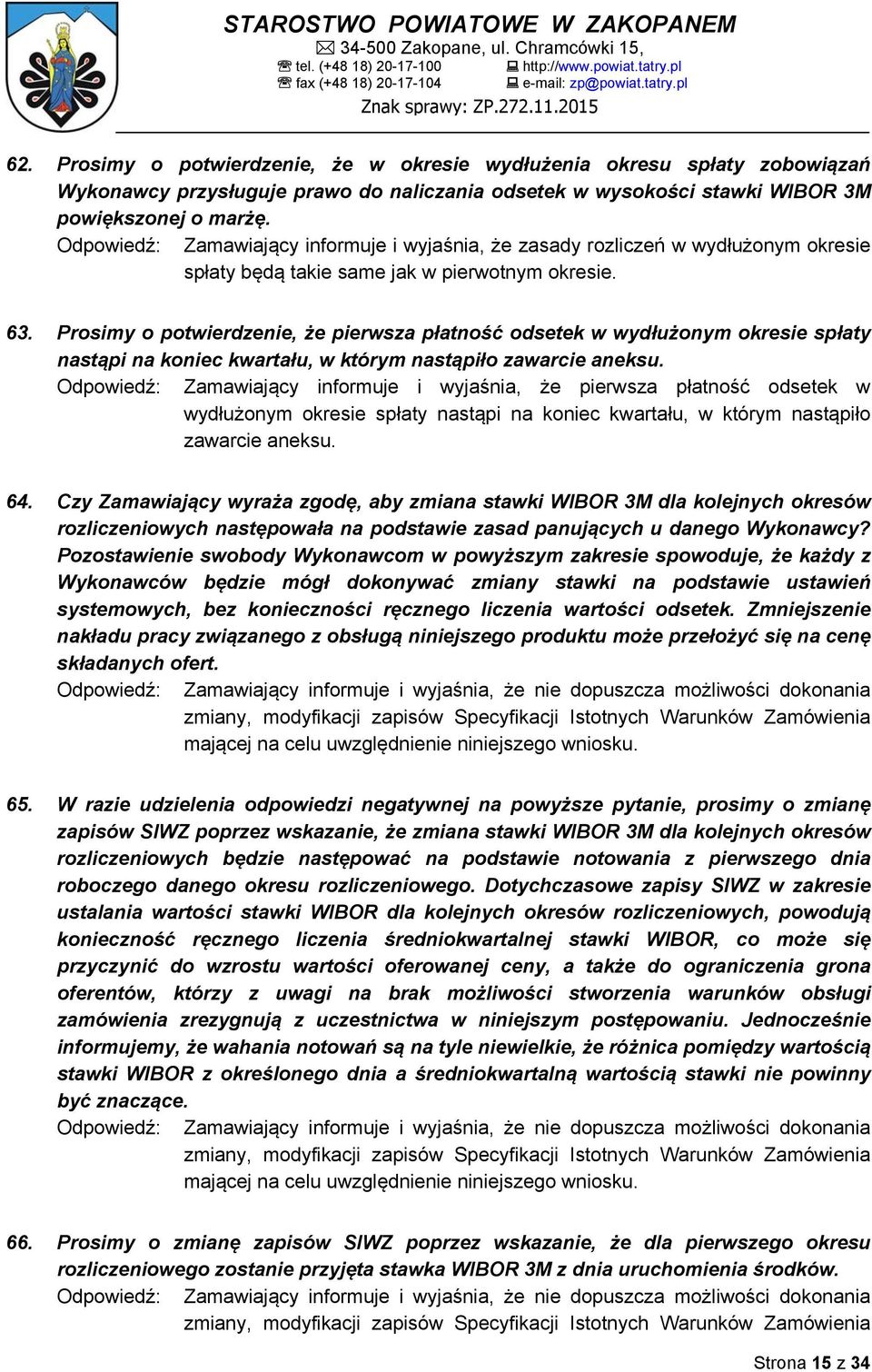 Prosimy o potwierdzenie, że pierwsza płatność odsetek w wydłużonym okresie spłaty nastąpi na koniec kwartału, w którym nastąpiło zawarcie aneksu.