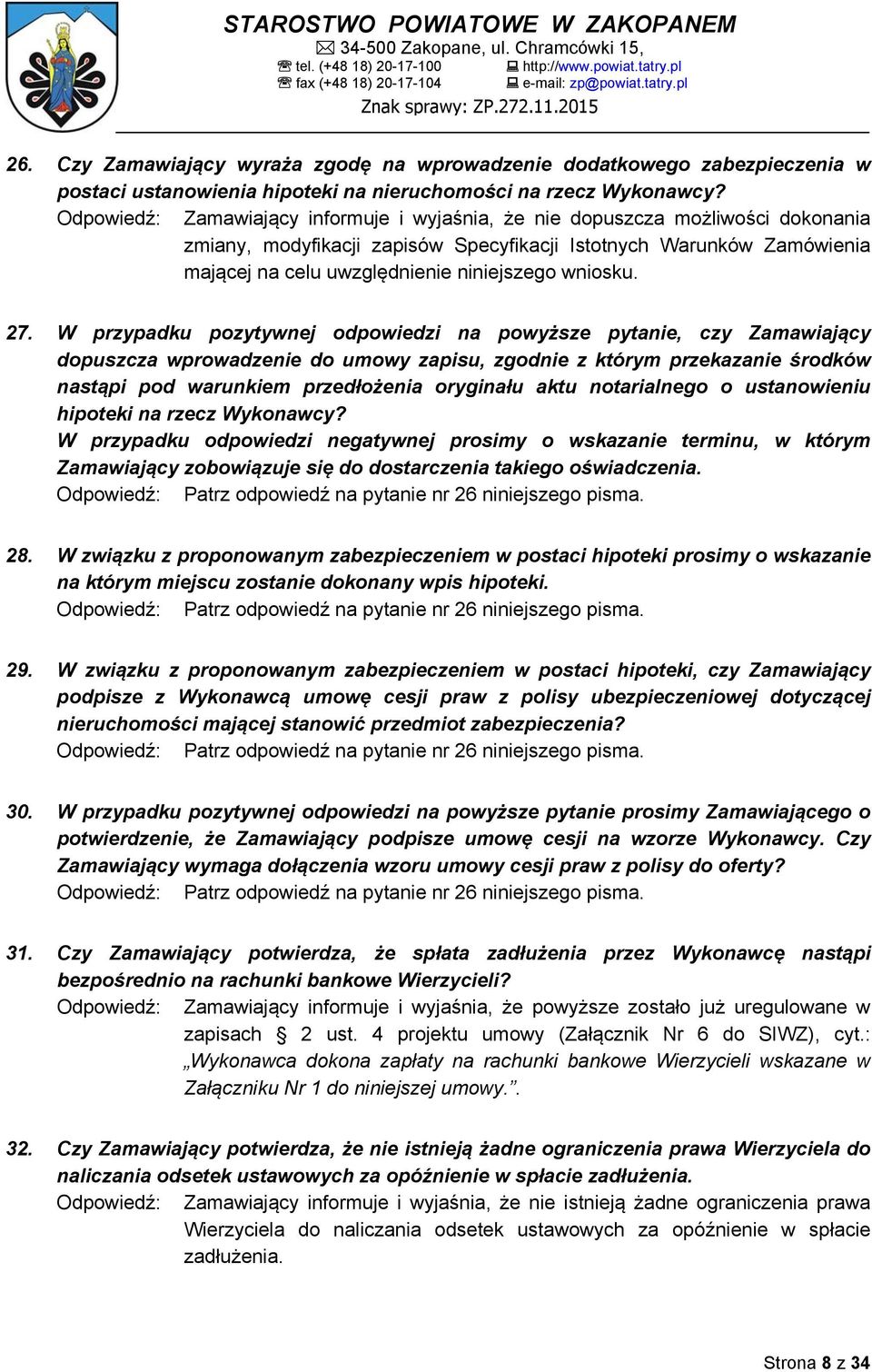 notarialnego o ustanowieniu hipoteki na rzecz Wykonawcy? W przypadku odpowiedzi negatywnej prosimy o wskazanie terminu, w którym Zamawiający zobowiązuje się do dostarczenia takiego oświadczenia.