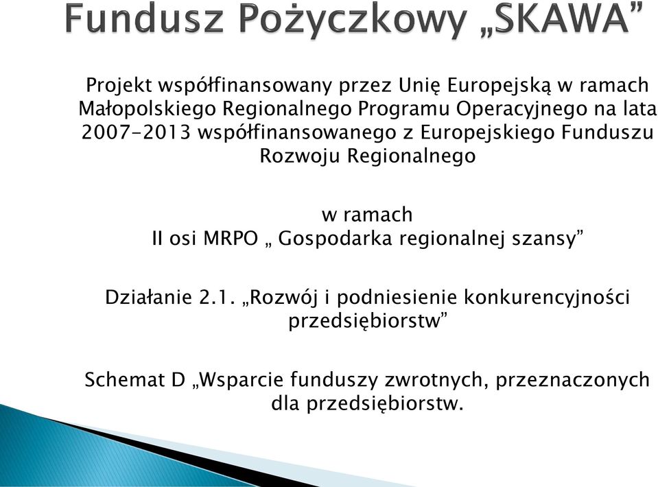 w ramach II osi MRPO Gospodarka regionalnej szansy Działanie 2.1.