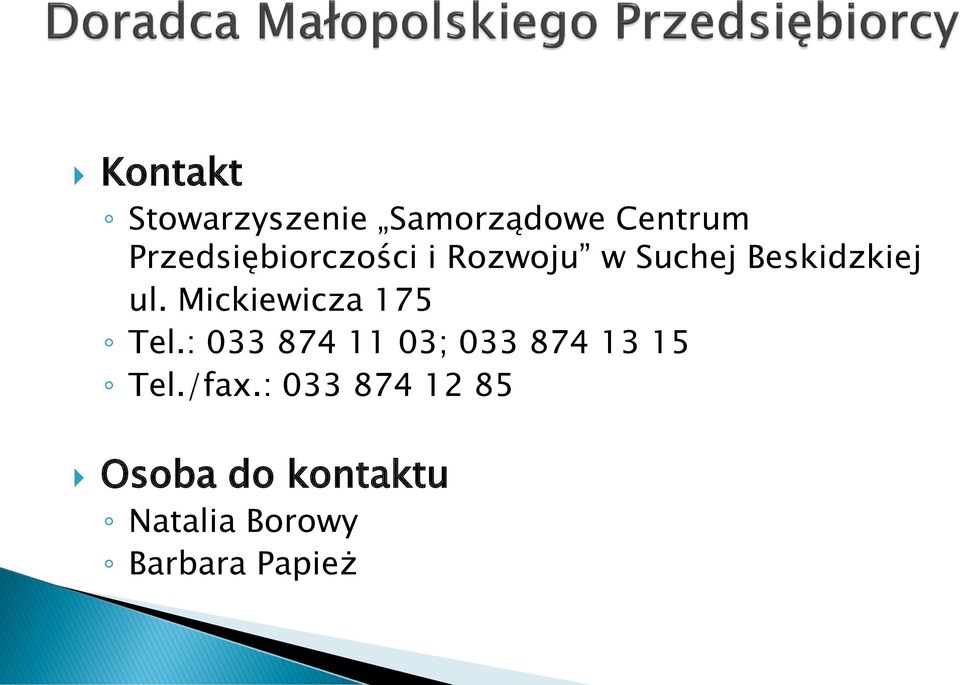 Mickiewicza 175 Tel.: 033 874 11 03; 033 874 13 15 Tel.