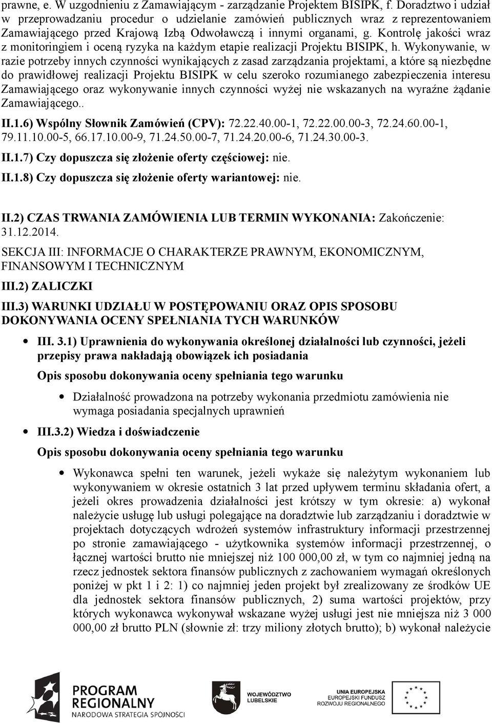 Kontrolę jakości wraz z monitoringiem i oceną ryzyka na każdym etapie realizacji Projektu BISIPK, h.