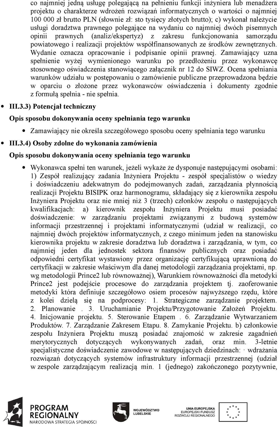 powiatowego i realizacji projektów współfinansowanych ze środków zewnętrznych. Wydanie oznacza opracowanie i podpisanie opinii prawnej.