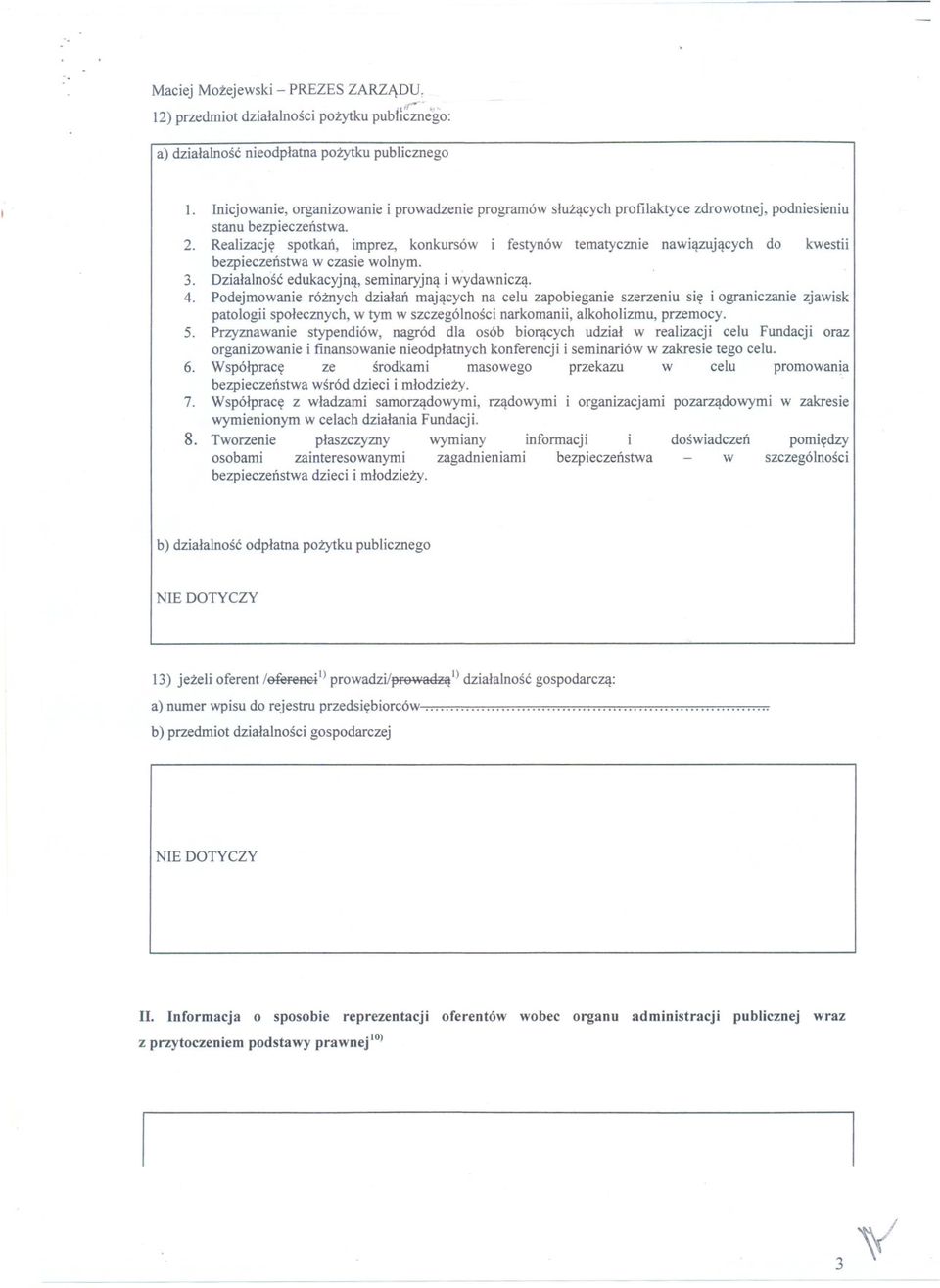 Realizacje spotkan, imprez, konkursów i festynów tematycznie nawiazujacych do kwestii bezpieczenstwa w czasie wolnym. 3. Dzialalnosc edukacyjna, seminaryjna i wydawnicza. 4.