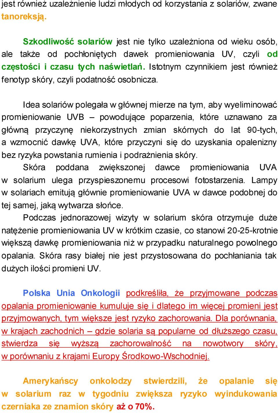 Istotnym czynnikiem jest również fenotyp skóry, czyli podatność osobnicza.