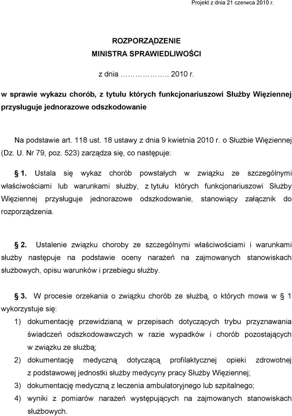 Ustala się wykaz chorób powstałych w związku ze szczególnymi właściwościami lub warunkami służby, z tytułu których funkcjonariuszowi Służby Więziennej przysługuje jednorazowe odszkodowanie,