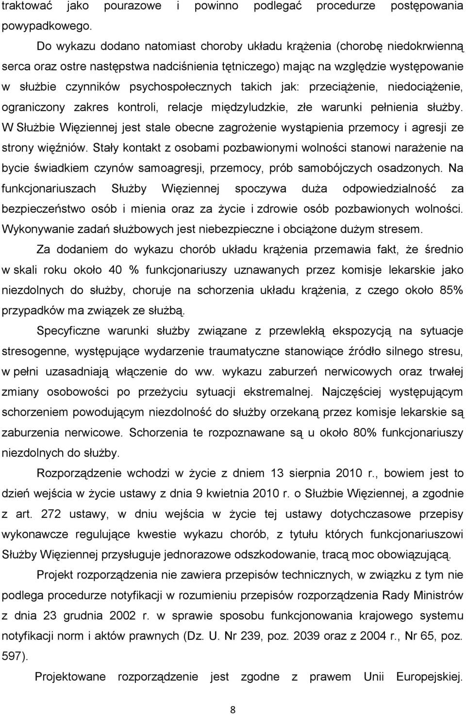 takich jak: przeciążenie, niedociążenie, ograniczony zakres kontroli, relacje międzyludzkie, złe warunki pełnienia służby.