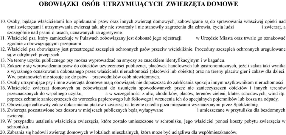 stanowiły zagrożenia dla zdrowia, życia ludzi i zwierząt, a szczególnie nad psami o rasach, uznawanych za agresywne. 11.
