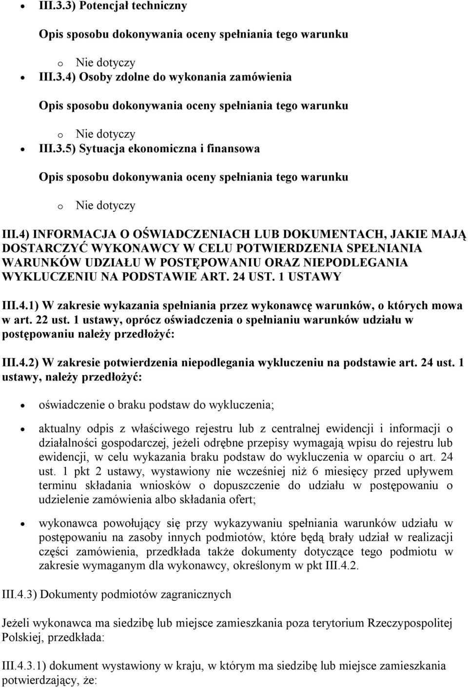1 USTAWY III.4.1) W zakresie wykazania spełniania przez wykonawcę warunków, o których mowa w art. 22 ust.