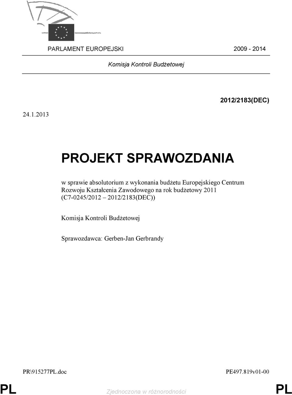 2013 2012/2183(DEC) PROJEKT SPRAWOZDANIA w sprawie absolutorium z wykonania budżetu