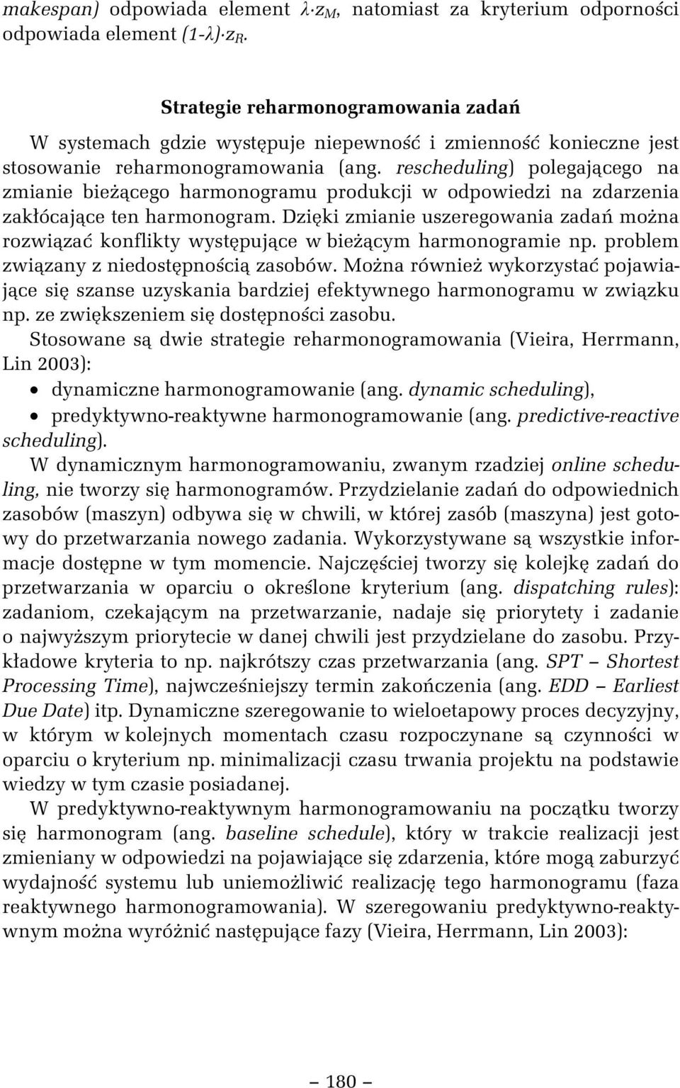 reschedulng) polegaj cego na zmane be cego harmonogramu produkcj w odpowedz na zdarzena zak ócaj ce ten harmonogram.