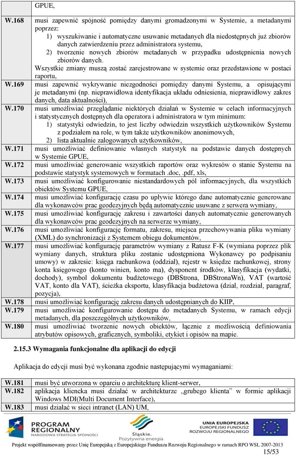 administratora systemu, 2) tworzenie nowych zbiorów metadanych w przypadku udostępnienia nowych zbiorów danych.