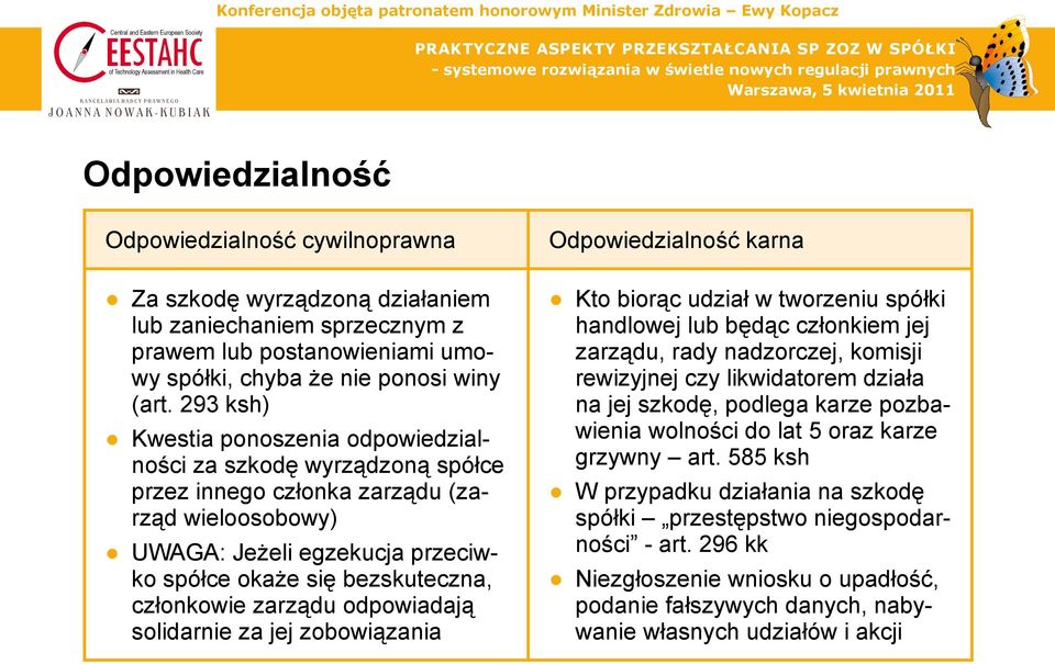 członkowie zarządu odpowiadają solidarnie za jej zobowiązania Kto biorąc udział w tworzeniu spółki handlowej lub będąc członkiem jej zarządu, rady nadzorczej, komisji rewizyjnej czy likwidatorem