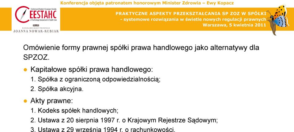 Spółka akcyjna. Akty prawne: 1. Kodeks spółek handlowych; 2.