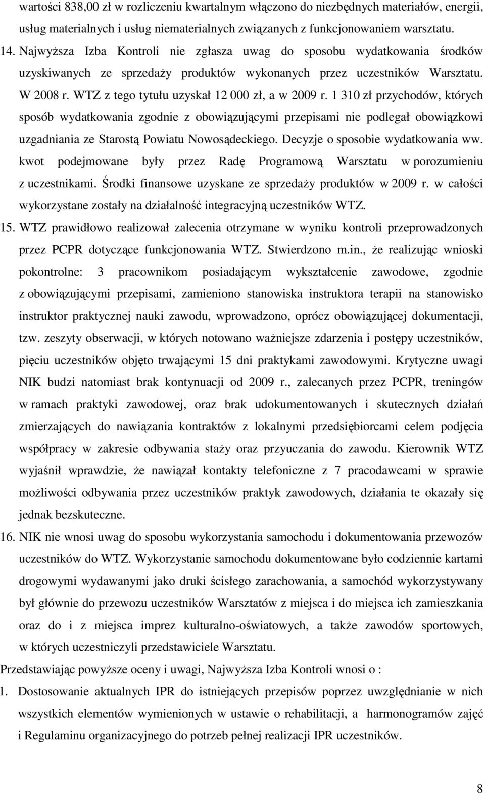 WTZ z tego tytułu uzyskał 12 000 zł, a w 2009 r.