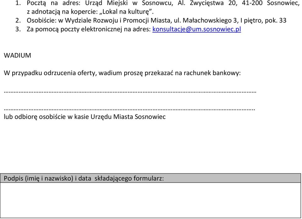 Małachowskiego 3, I piętro, pok. 33 3. Za pomocą poczty elektronicznej na adres: konsultacje@um.sosnowiec.