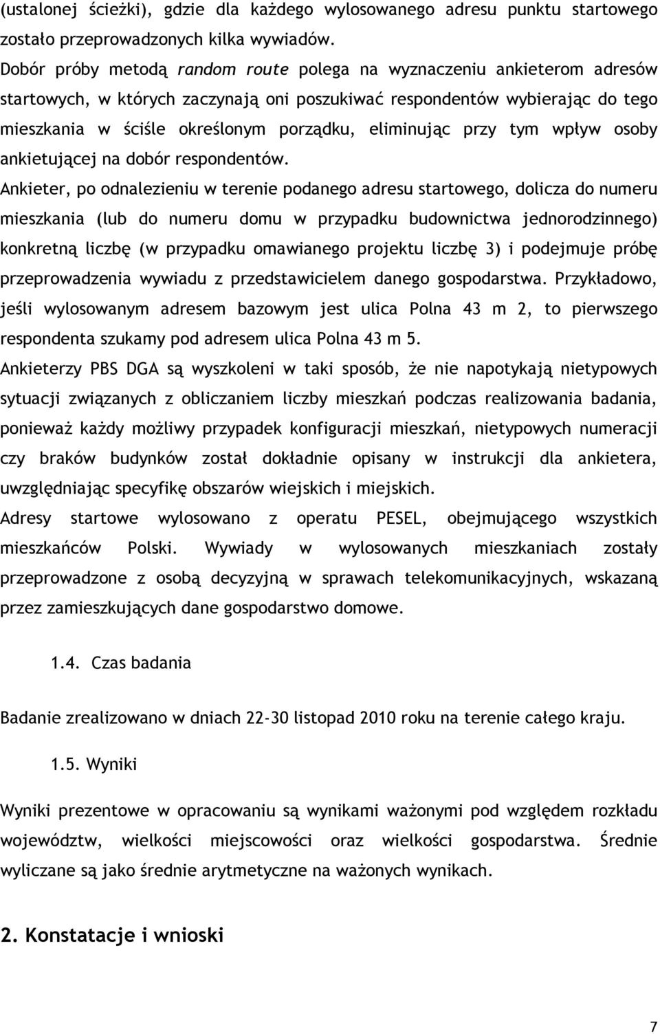 eliminując przy tym wpływ osoby ankietującej na dobór respondentów.