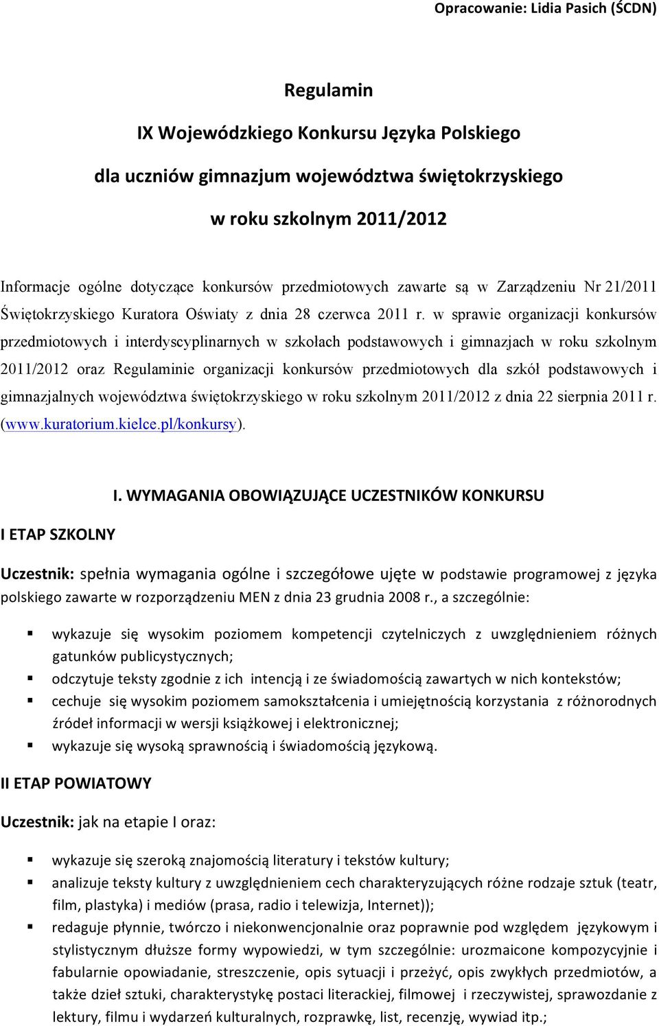 w sprawie organizacji konkursów przedmiotowych i interdyscyplinarnych w szkołach podstawowych i gimnazjach w roku szkolnym 2011/2012 oraz Regulaminie organizacji konkursów przedmiotowych dla szkół