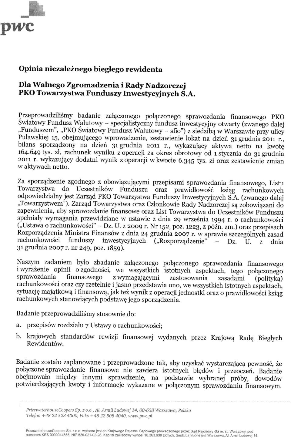 Fundusz Walutowy sfio") z siedzibq w Warszawie przy ulicy Pulawskiej 15 obejmujqcego wprowadzenie zestawienie lokat na dziefi 31 grudnia 211 r. bilans sporzqdzony na dziefi 31 grudnia 211 r.