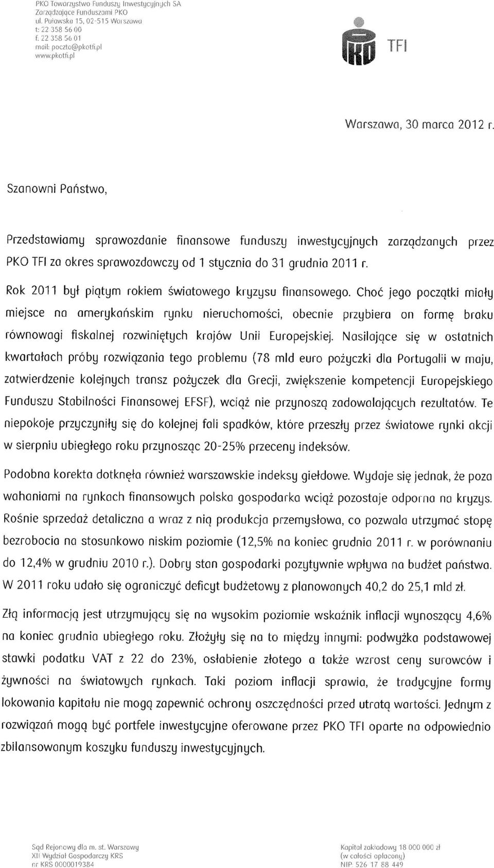 Choe jego poczqtki mioly miejsce no amerykonskim rynku nieruchomosci obecnie przybiera on forme braku rownowagi fiskalnej rozwinietych krojaw Unii Europejskiej.