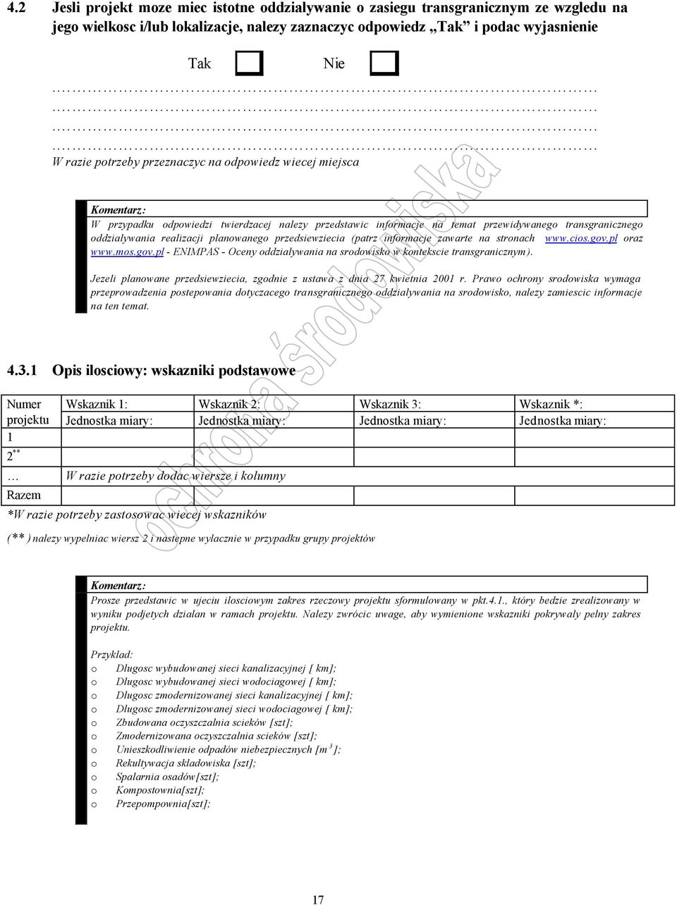 stronach www.cios.gov.pl oraz www.mos.gov.pl - ENIMPAS - Oceny oddzialywania na srodowisko w kontekscie transgranicznym). Jezeli planowane przedsiewziecia, zgodnie z ustawa z dnia 27 kwietnia 2001 r.