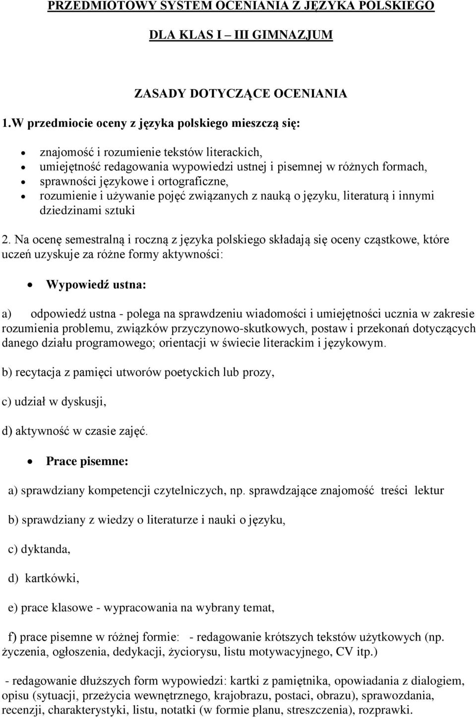 ortograficzne, rozumienie i używanie pojęć związanych z nauką o języku, literaturą i innymi dziedzinami sztuki 2.