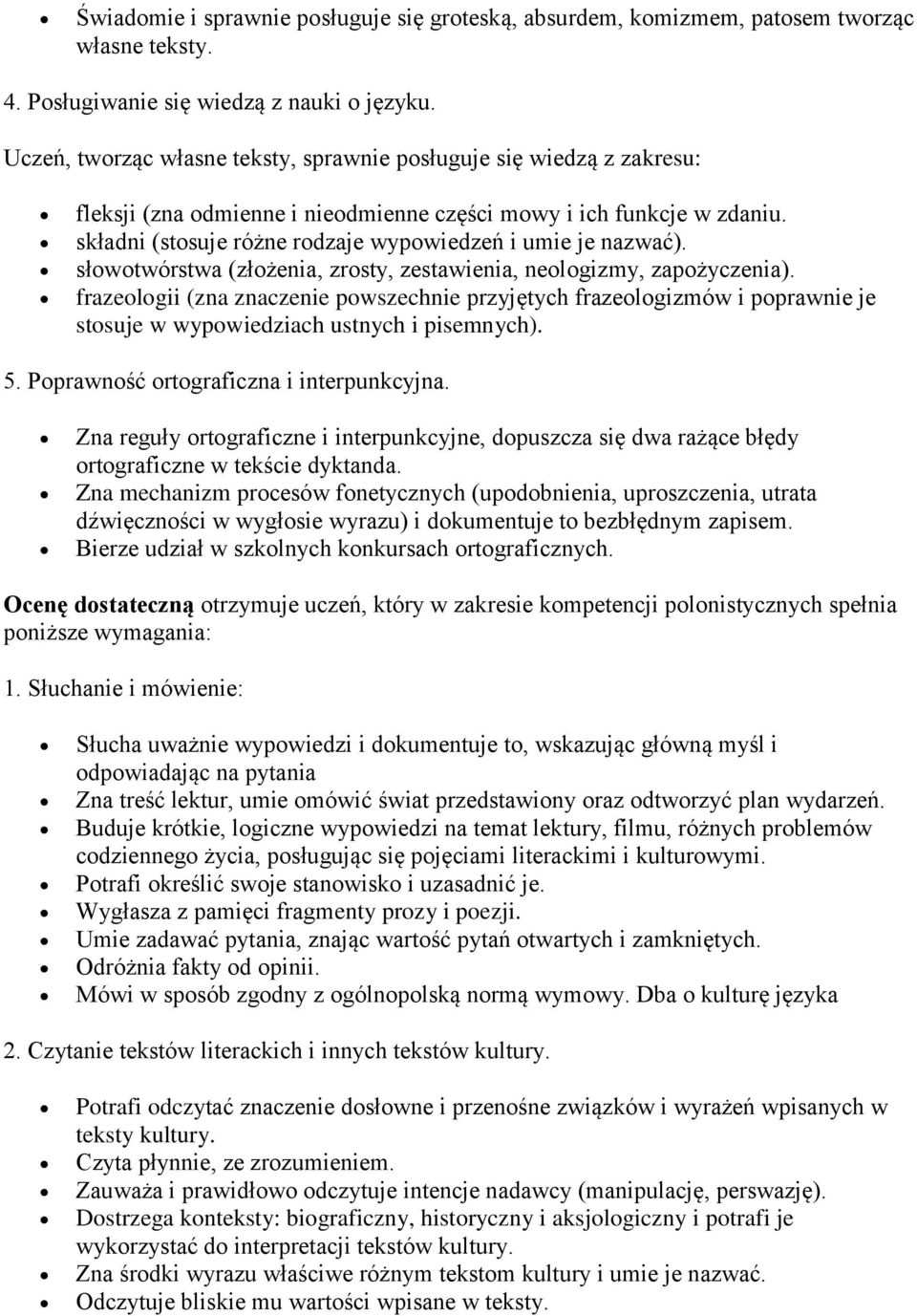 składni (stosuje różne rodzaje wypowiedzeń i umie je nazwać). słowotwórstwa (złożenia, zrosty, zestawienia, neologizmy, zapożyczenia).