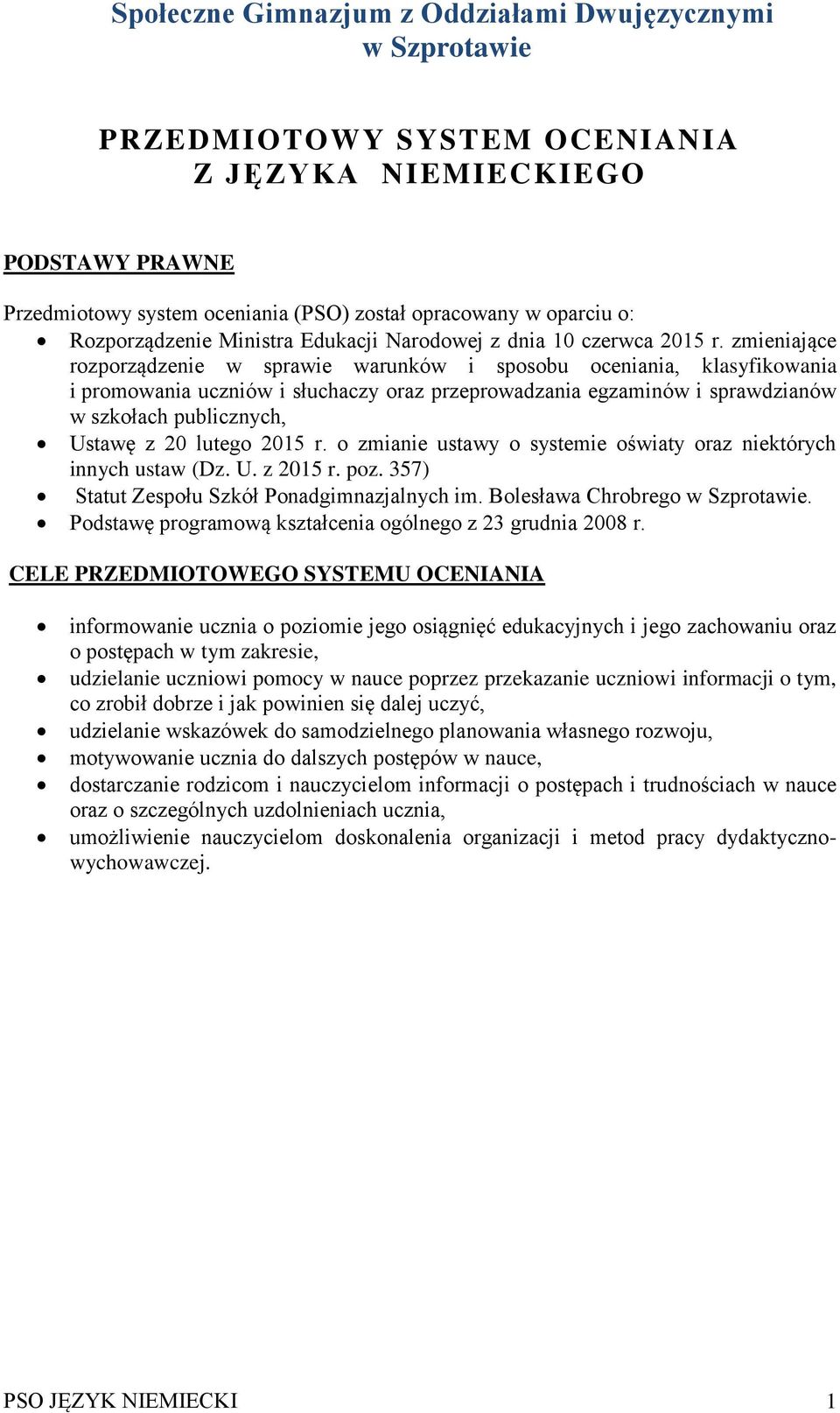 zmieniające rozporządzenie w sprawie warunków i sposobu oceniania, klasyfikowania i promowania uczniów i słuchaczy oraz przeprowadzania egzaminów i sprawdzianów w szkołach publicznych, Ustawę z 20