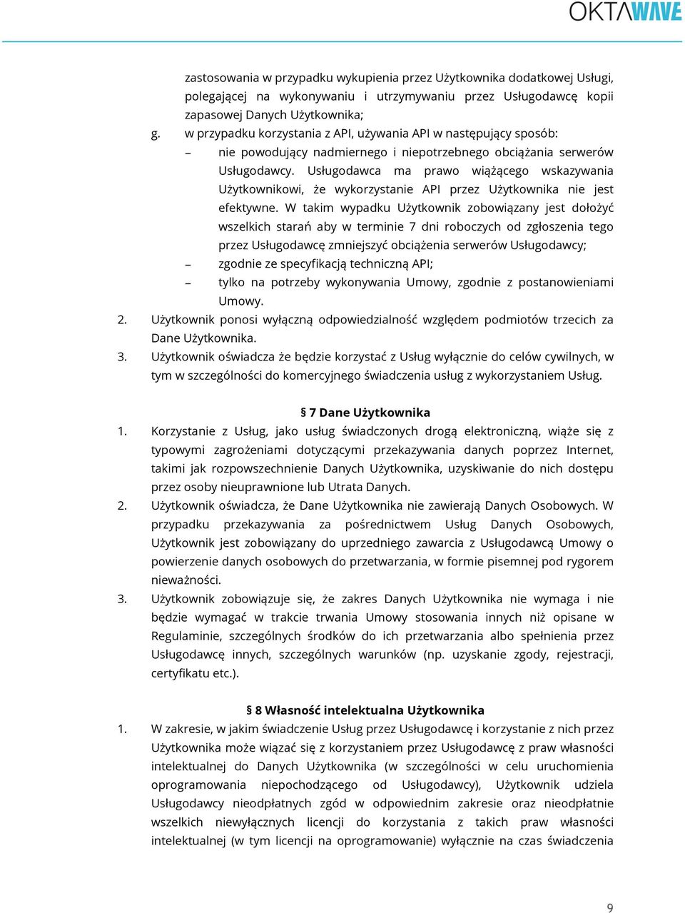 Usługodawca ma prawo wiążącego wskazywania Użytkownikowi, że wykorzystanie API przez Użytkownika nie jest efektywne.