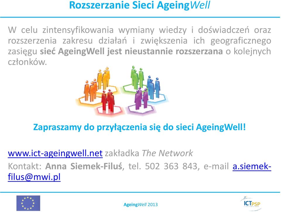 nieustannie rozszerzana o kolejnych członków. Zapraszamy do przyłączenia się do sieci AgeingWell!