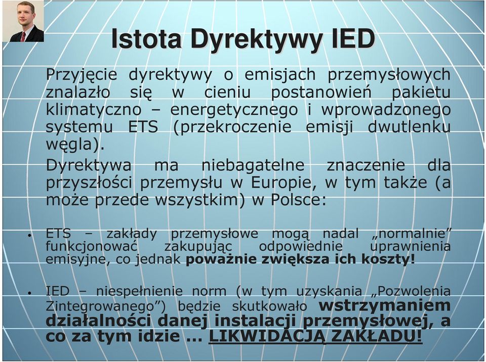 Dyrektywa ma niebagatelne znaczenie dla przyszłości przemysłu w Europie, w tym także (a może przede wszystkim) w Polsce: ETS zakłady przemysłowe mogą nadal