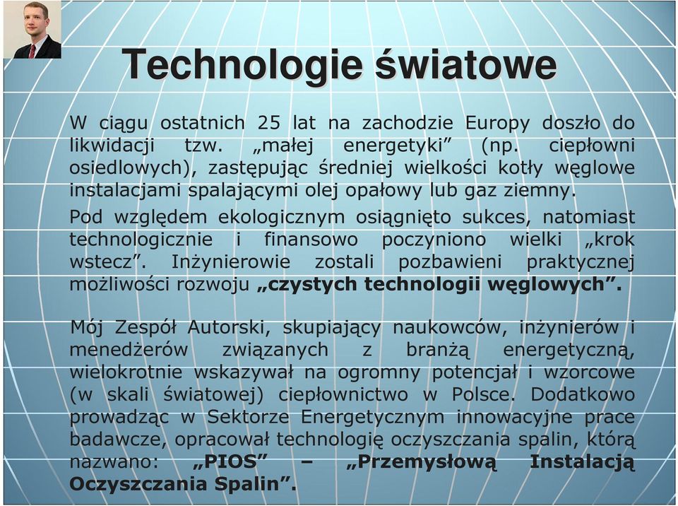 Pod względem ekologicznym osiągnięto sukces, natomiast technologicznie i finansowo poczyniono wielki krok wstecz.