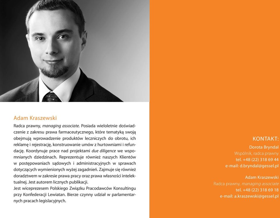 hurtowniami i refundację. Koordynuje prace nad projektami due diligence we wspomnianych dziedzinach.