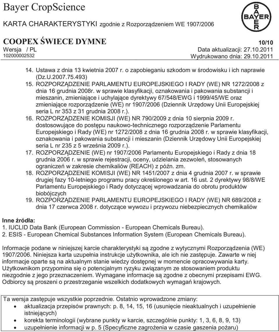 w sprawie klasyfikacji, oznakowania i pakowania substancji i mieszanin, zmieniające i uchylające dyrektywy 67/548/EWG i 1999/45/WE oraz zmieniające rozporządzenie (WE) nr 1907/2006 (Dziennik Urzędowy