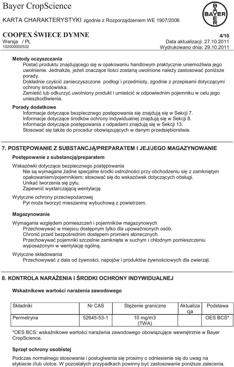 Zamieść lub odkurzyć uwolniony produkt i umieścić w odpowiednim pojemniku w celu jego unieszkodliwienia. Porady dodatkowe Informacje dotyczące bezpiecznego postępowania się znajdują się w Sekcji 7.