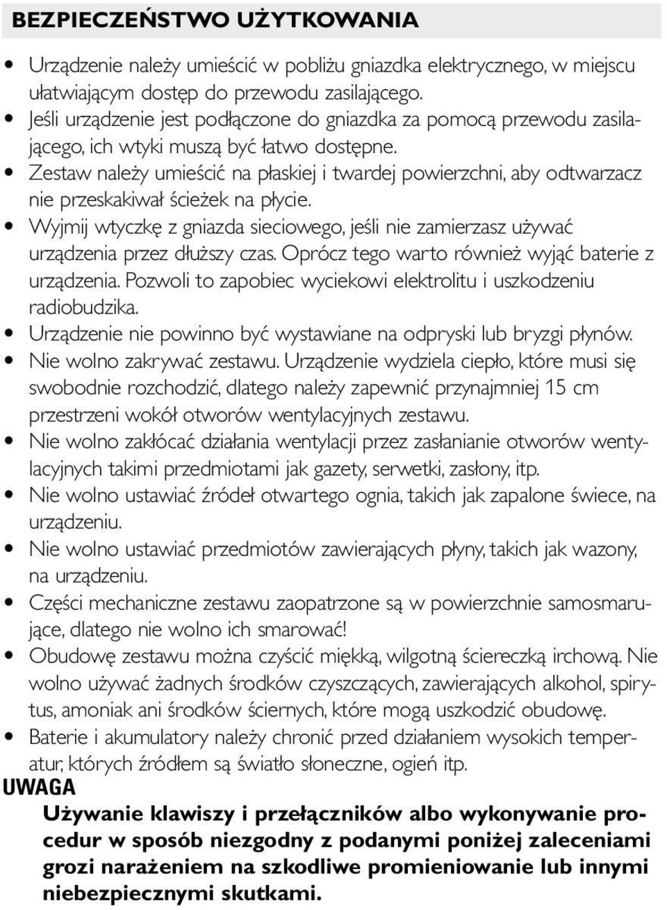 Zestaw należy umieścić na płaskiej i twardej powierzchni, aby odtwarzacz nie przeskakiwał ścieżek na płycie.