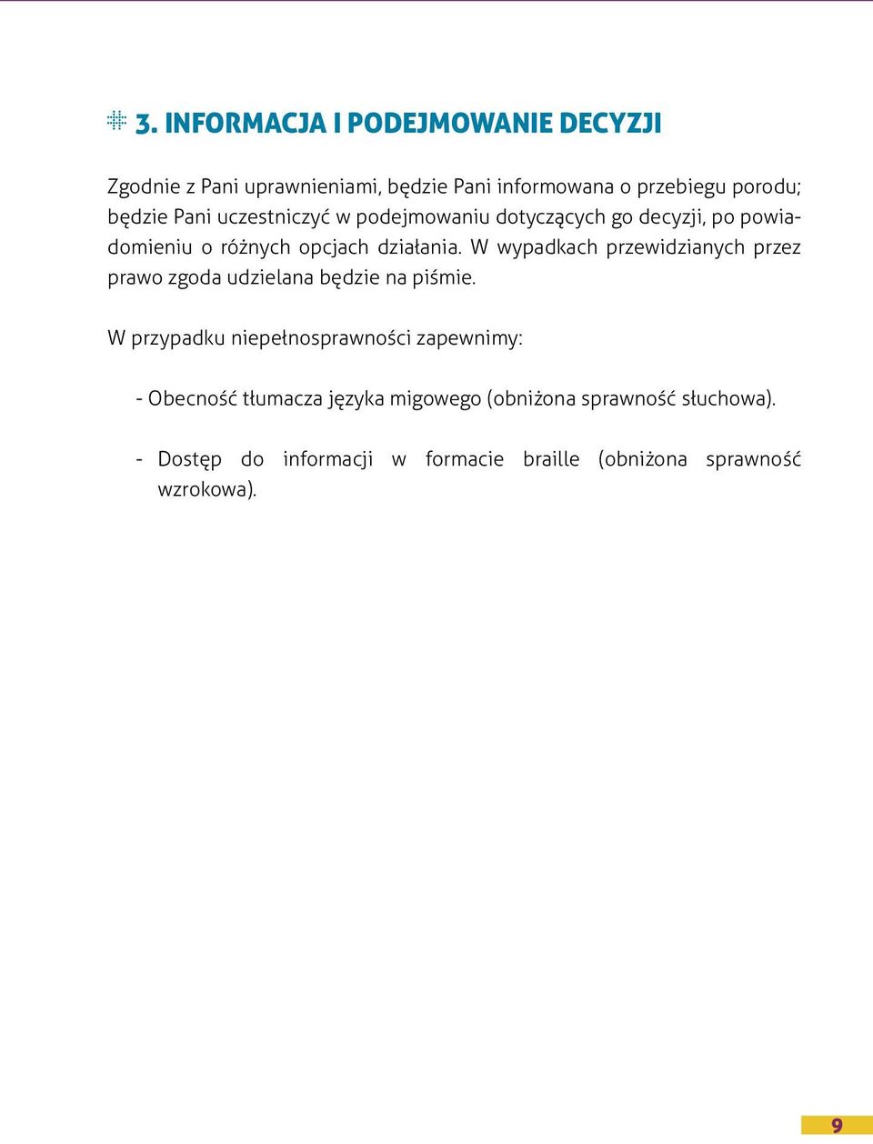 W wypadkach przewidzianych przez prawo zgoda udzielana będzie na piśmie.