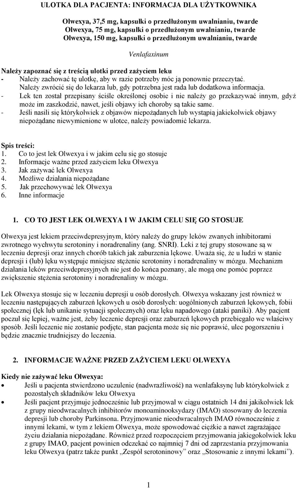 Należy zwrócić się do lekarza lub, gdy potrzebna jest rada lub dodatkowa informacja.