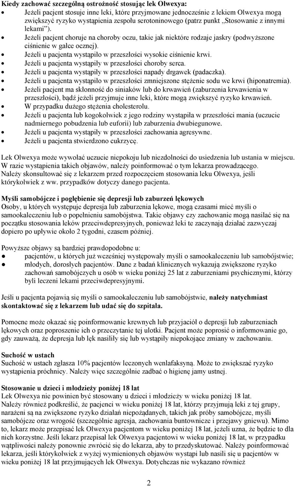 Jeżeli u pacjenta wystąpiło w przeszłości wysokie ciśnienie krwi. Jeżeli u pacjenta wystąpiły w przeszłości choroby serca. Jeżeli u pacjenta wystąpiły w przeszłości napady drgawek (padaczka).
