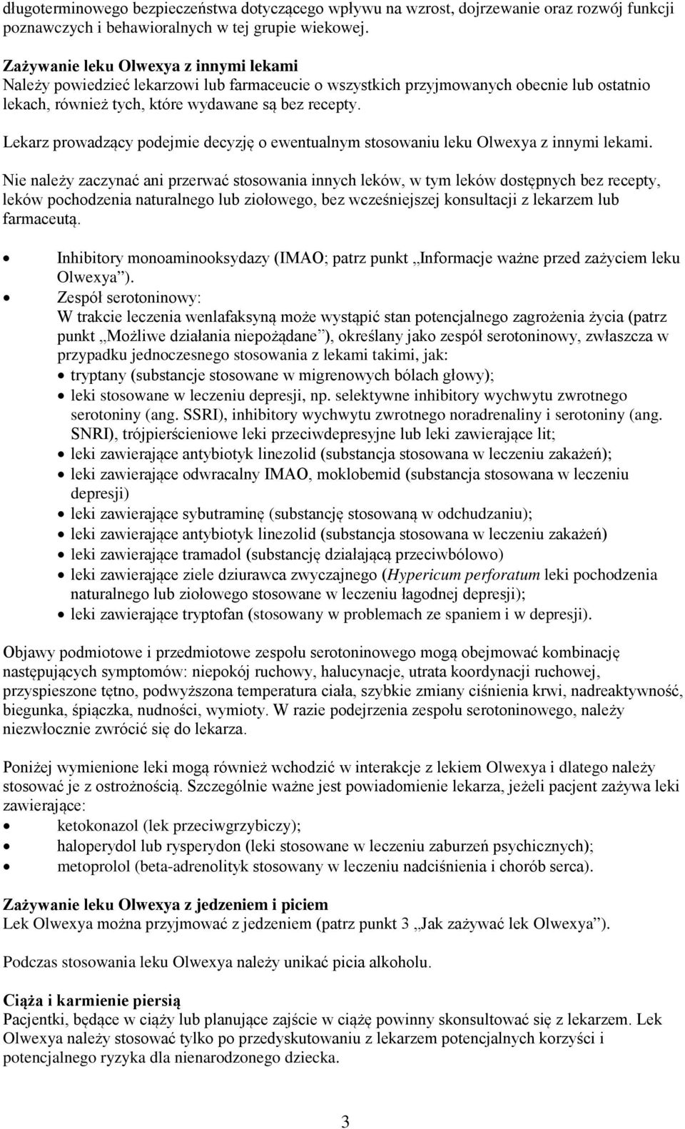 Lekarz prowadzący podejmie decyzję o ewentualnym stosowaniu leku Olwexya z innymi lekami.
