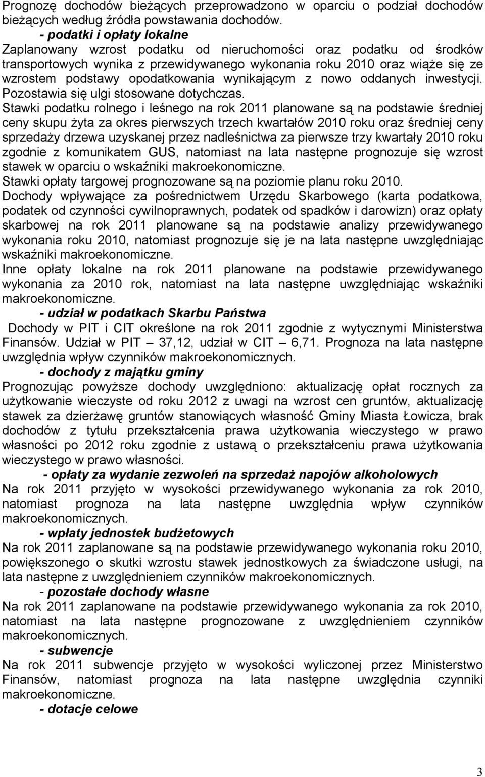 opodatkowania wynikającym z nowo oddanych inwestycji. Pozostawia się ulgi stosowane dotychczas.