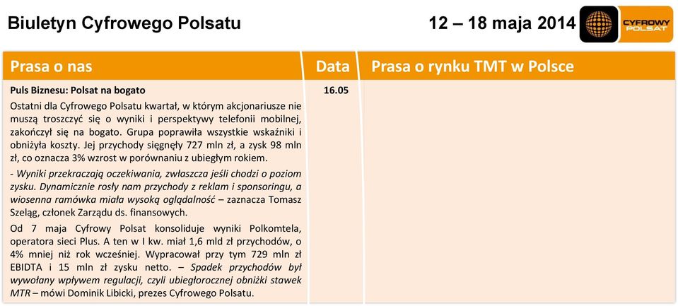 - Wyniki przekraczają oczekiwania, zwłaszcza jeśli chodzi o poziom zysku.