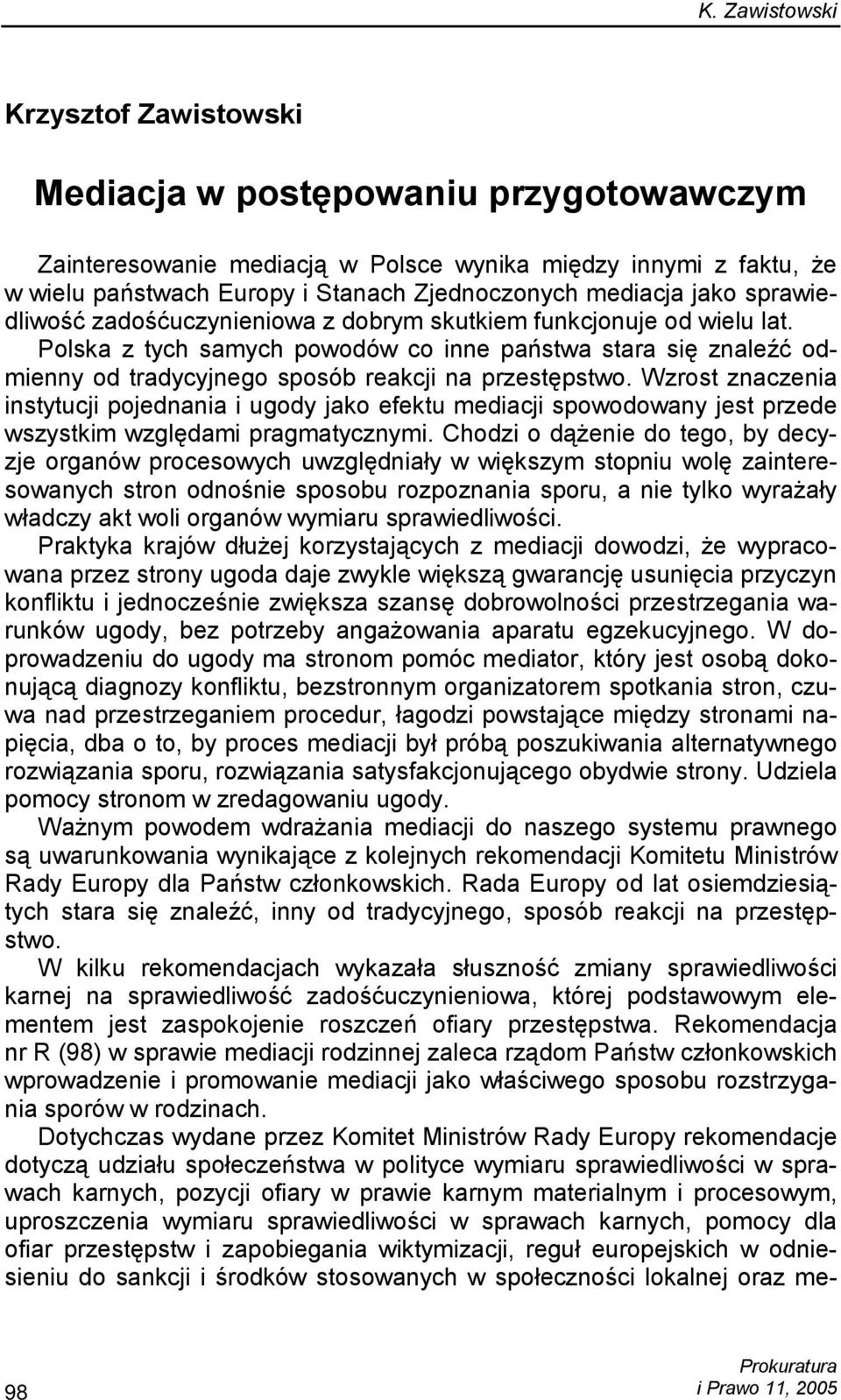 Wzrost znaczenia instytucji pojednania i ugody jako efektu mediacji spowodowany jest przede wszystkim względami pragmatycznymi.