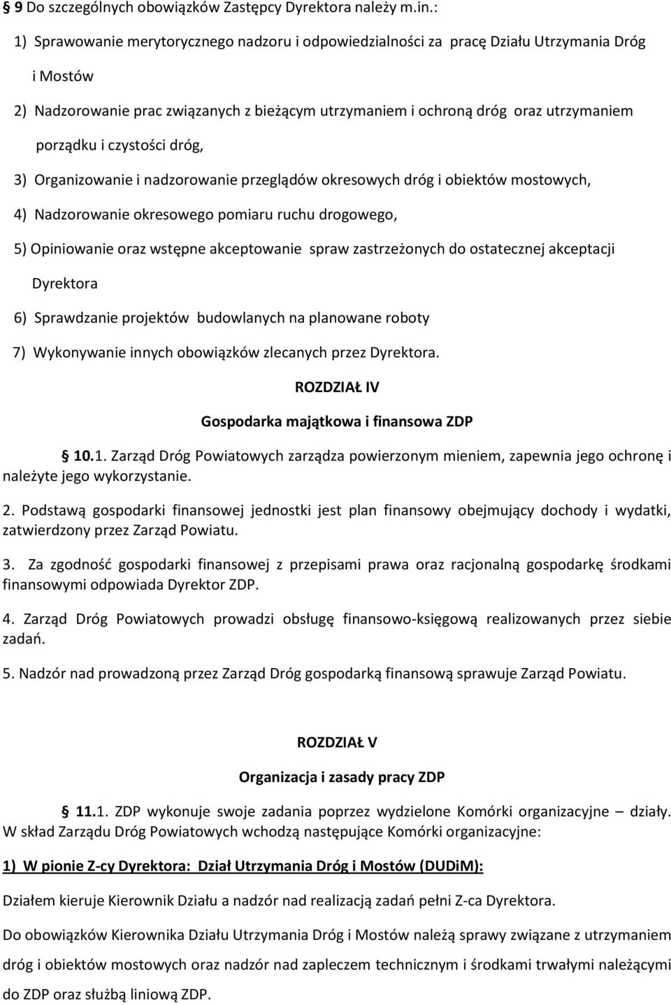 czystości dróg, 3) Organizowanie i nadzorowanie przeglądów okresowych dróg i obiektów mostowych, 4) Nadzorowanie okresowego pomiaru ruchu drogowego, 5) Opiniowanie oraz wstępne akceptowanie spraw